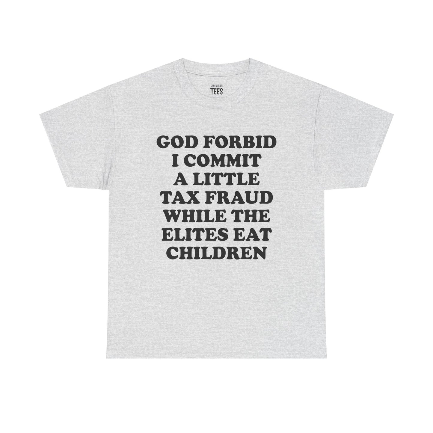 GOD FORBID I COMMIT A LITTLE TAX FRAUD SHIRT