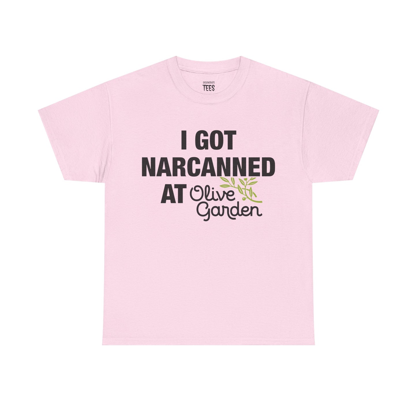 I GOT NARCANNED AT OLIVE GARDEN SHIRT