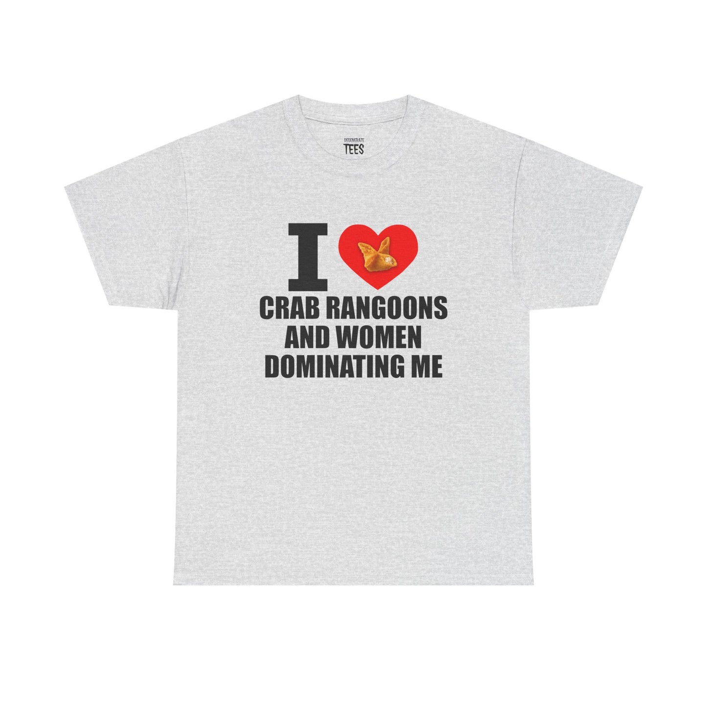 I Heart Crab Rangoons And Women Dominating Me Shirt