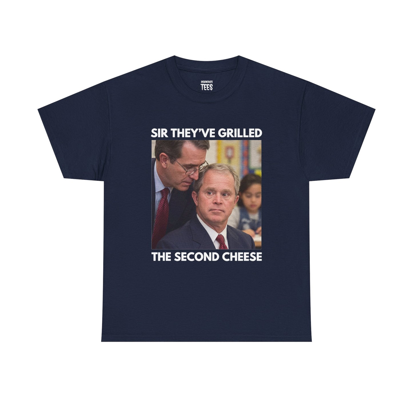 SIR THEY'VE GRILLED THE SECOND CHEESE SHIRT