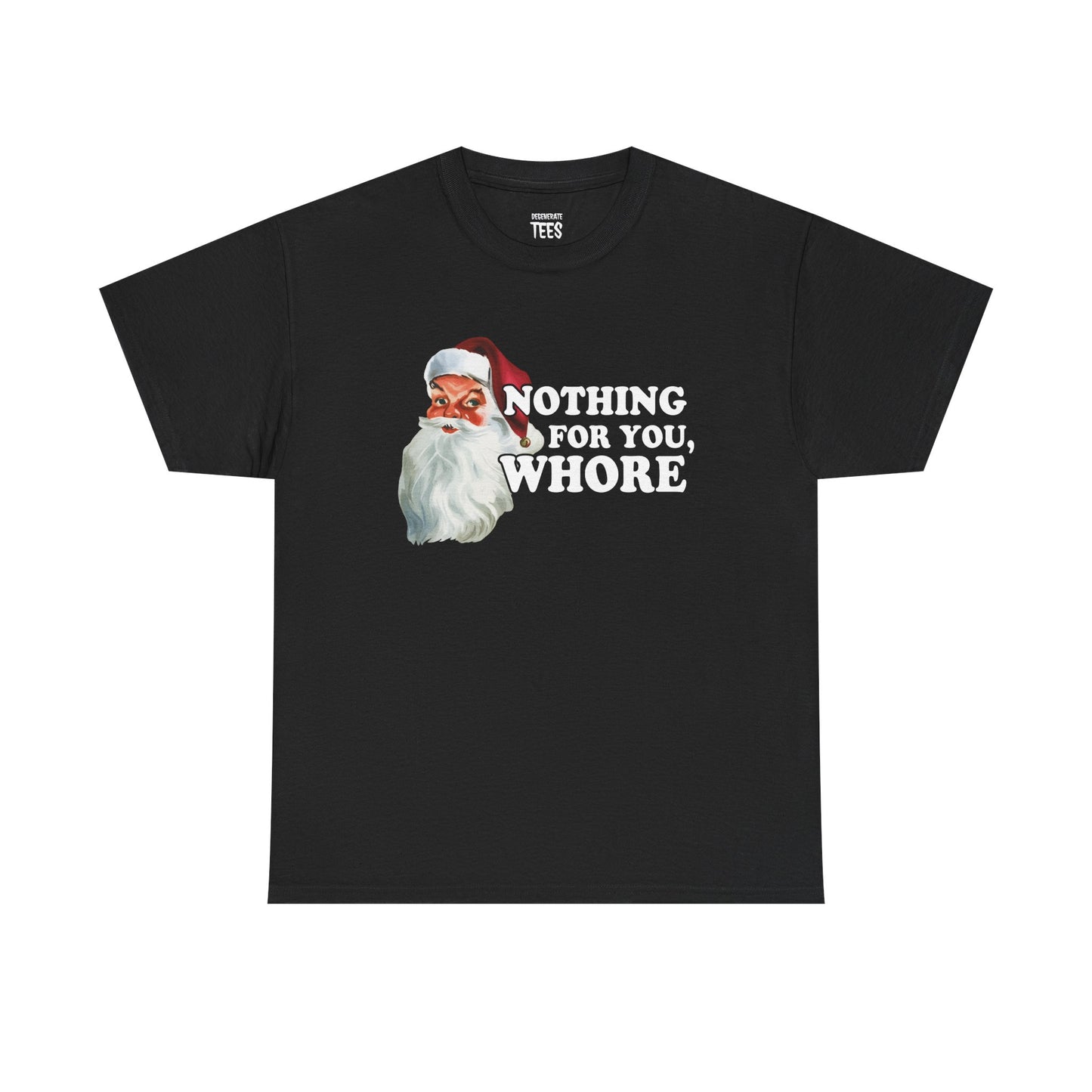 NOTHING FOR YOU WHORE SHIRT