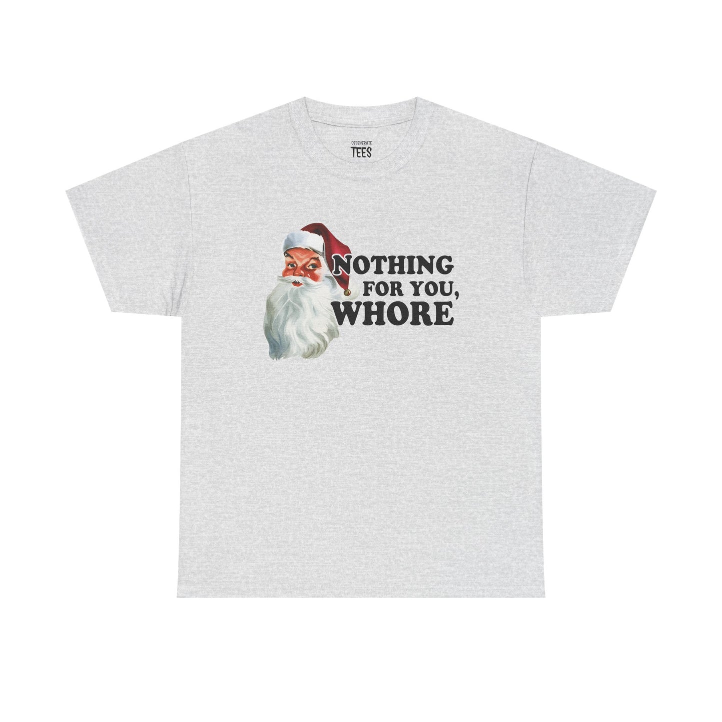 NOTHING FOR YOU WHORE SHIRT