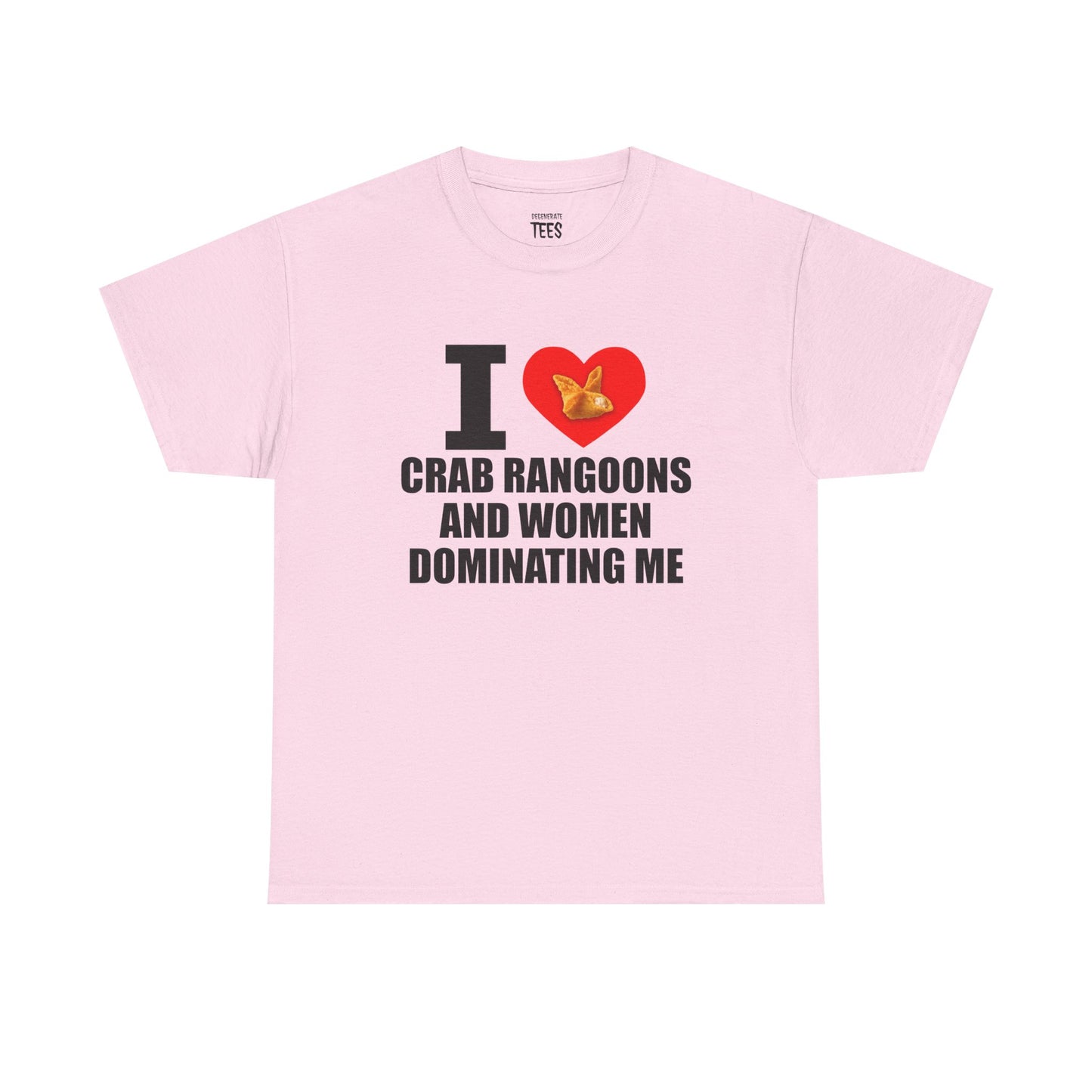 I Heart Crab Rangoons And Women Dominating Me Shirt