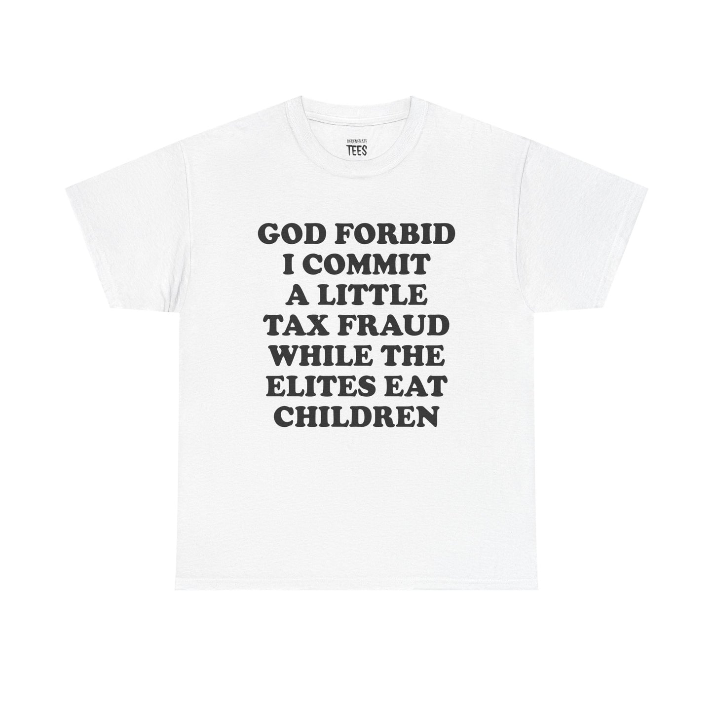 GOD FORBID I COMMIT A LITTLE TAX FRAUD SHIRT