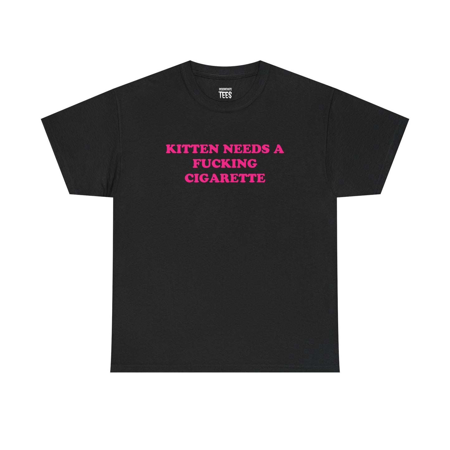 KITTEN NEEDS A CIGARETTE SHIRT