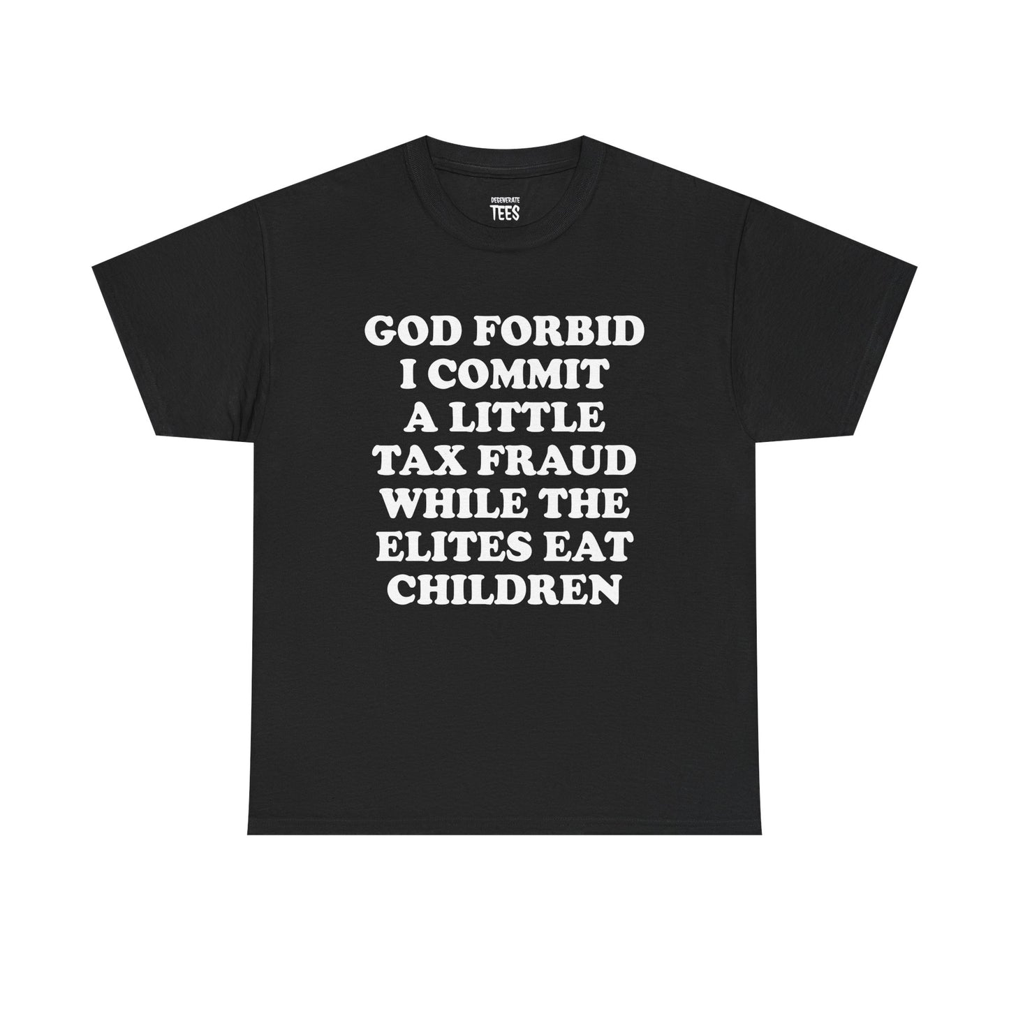 GOD FORBID I COMMIT A LITTLE TAX FRAUD SHIRT