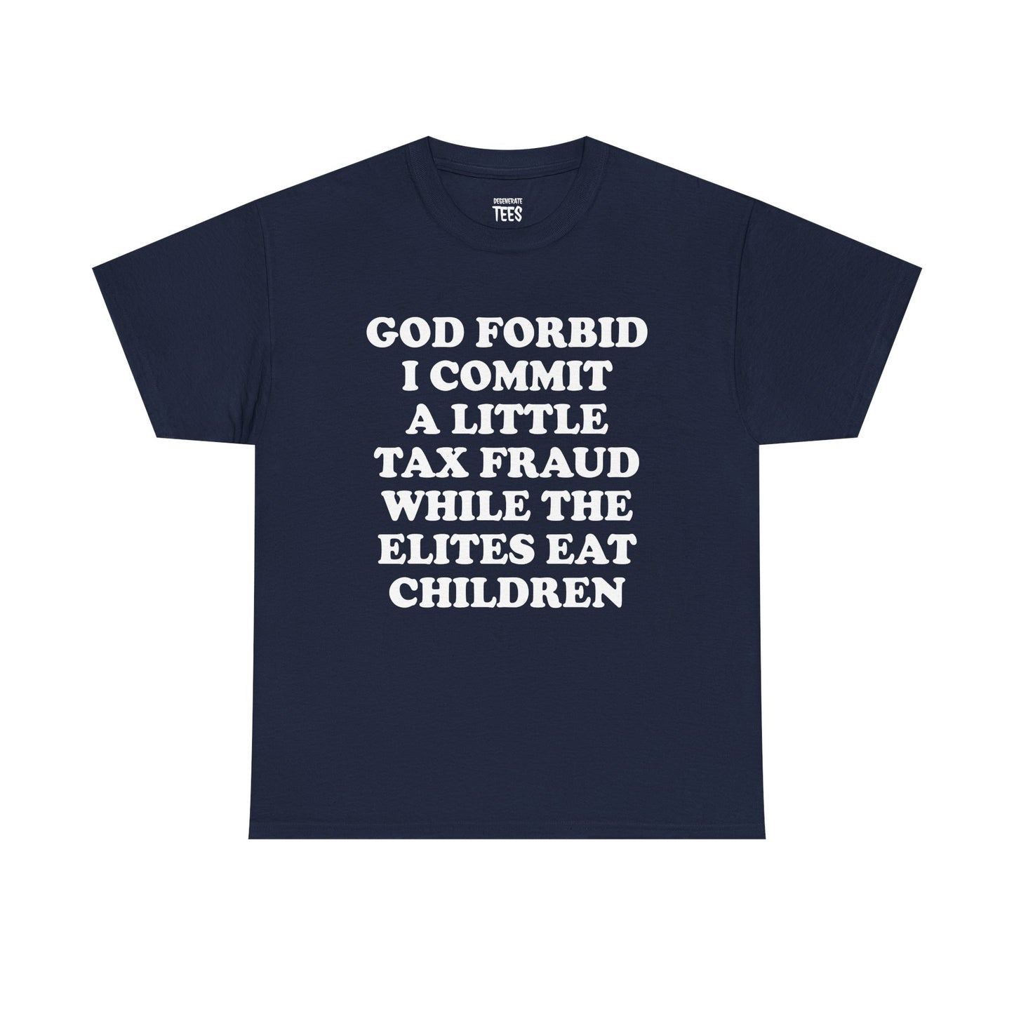 GOD FORBID I COMMIT A LITTLE TAX FRAUD SHIRT