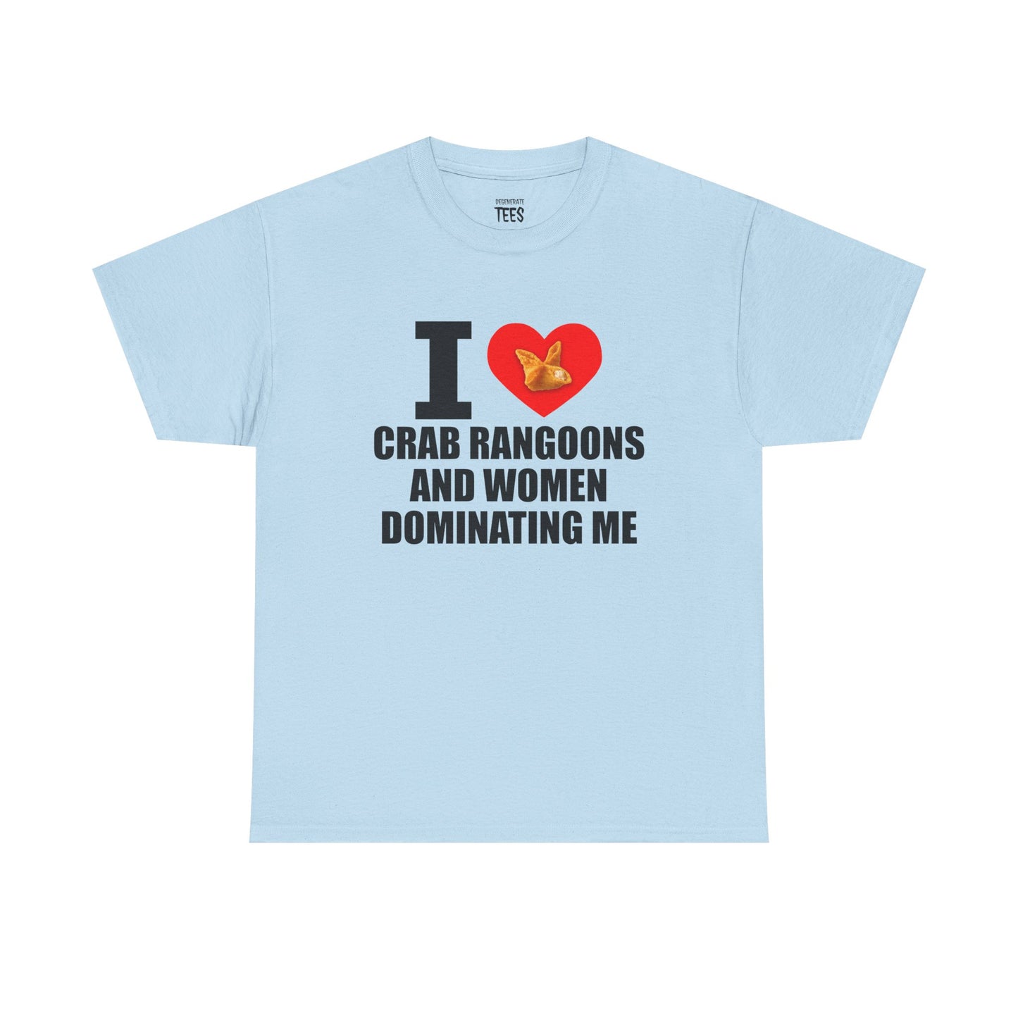 I Heart Crab Rangoons And Women Dominating Me Shirt
