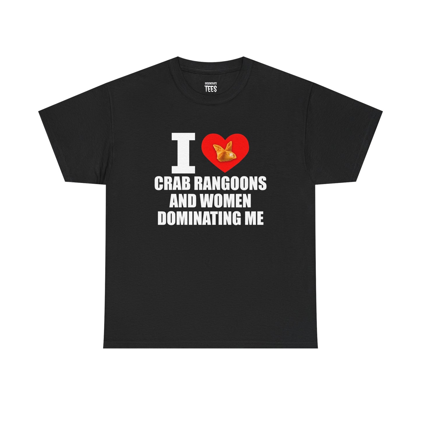 I Heart Crab Rangoons And Women Dominating Me Shirt