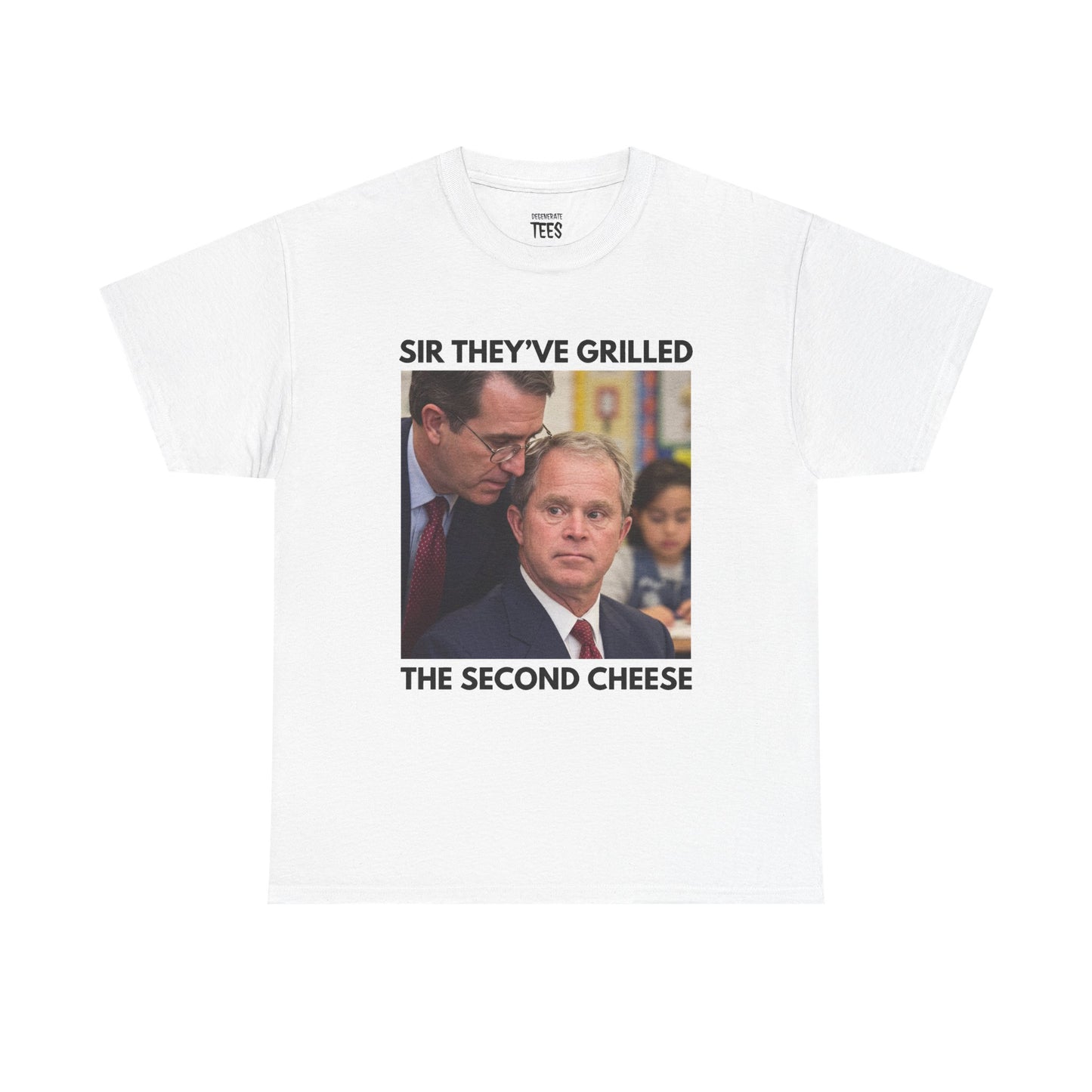 SIR THEY'VE GRILLED THE SECOND CHEESE SHIRT