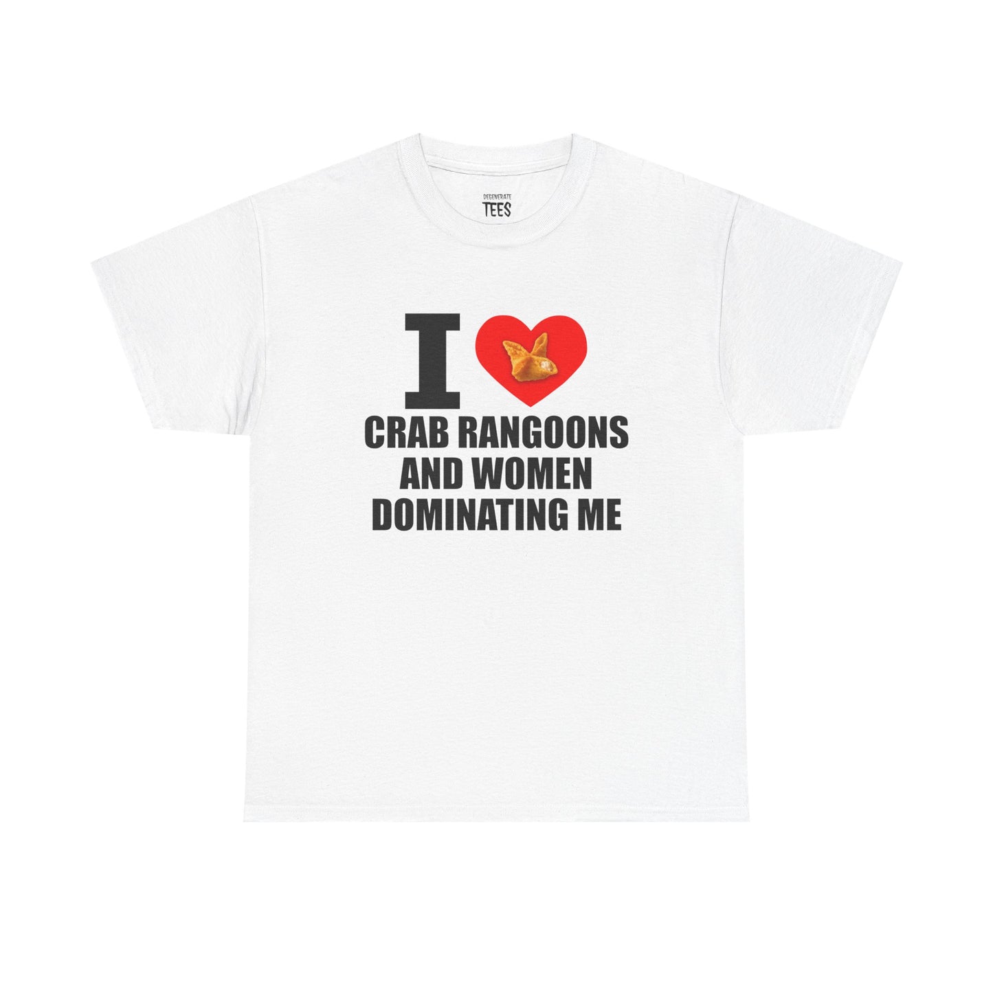 I Heart Crab Rangoons And Women Dominating Me Shirt
