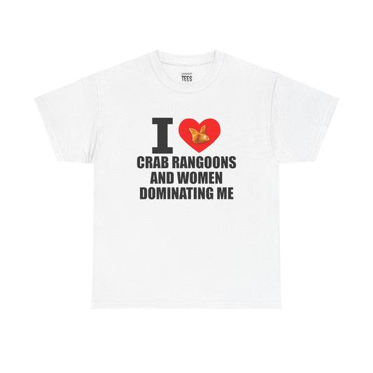 I Heart Crab Rangoons And Women Dominating Me Shirt