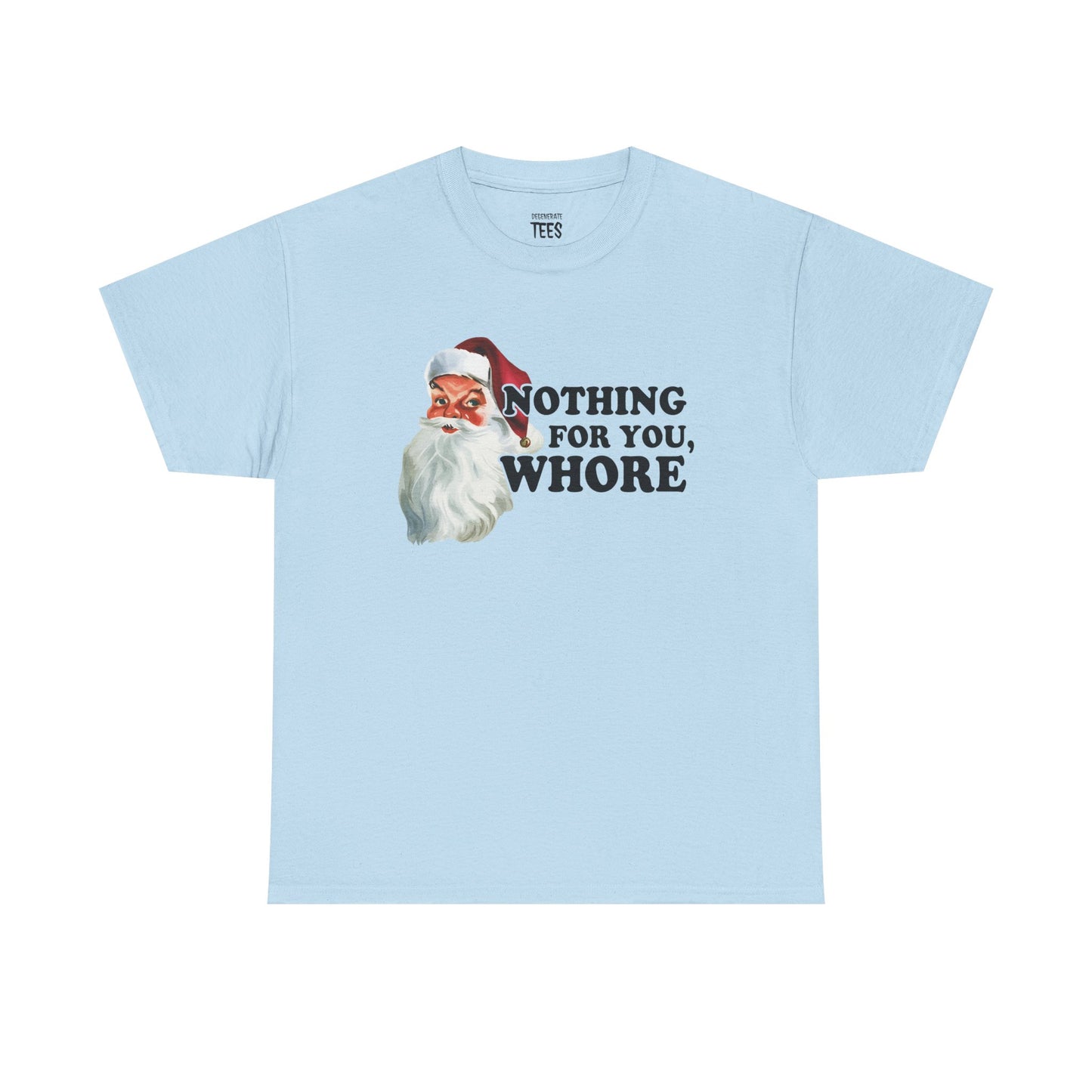 NOTHING FOR YOU WHORE SHIRT