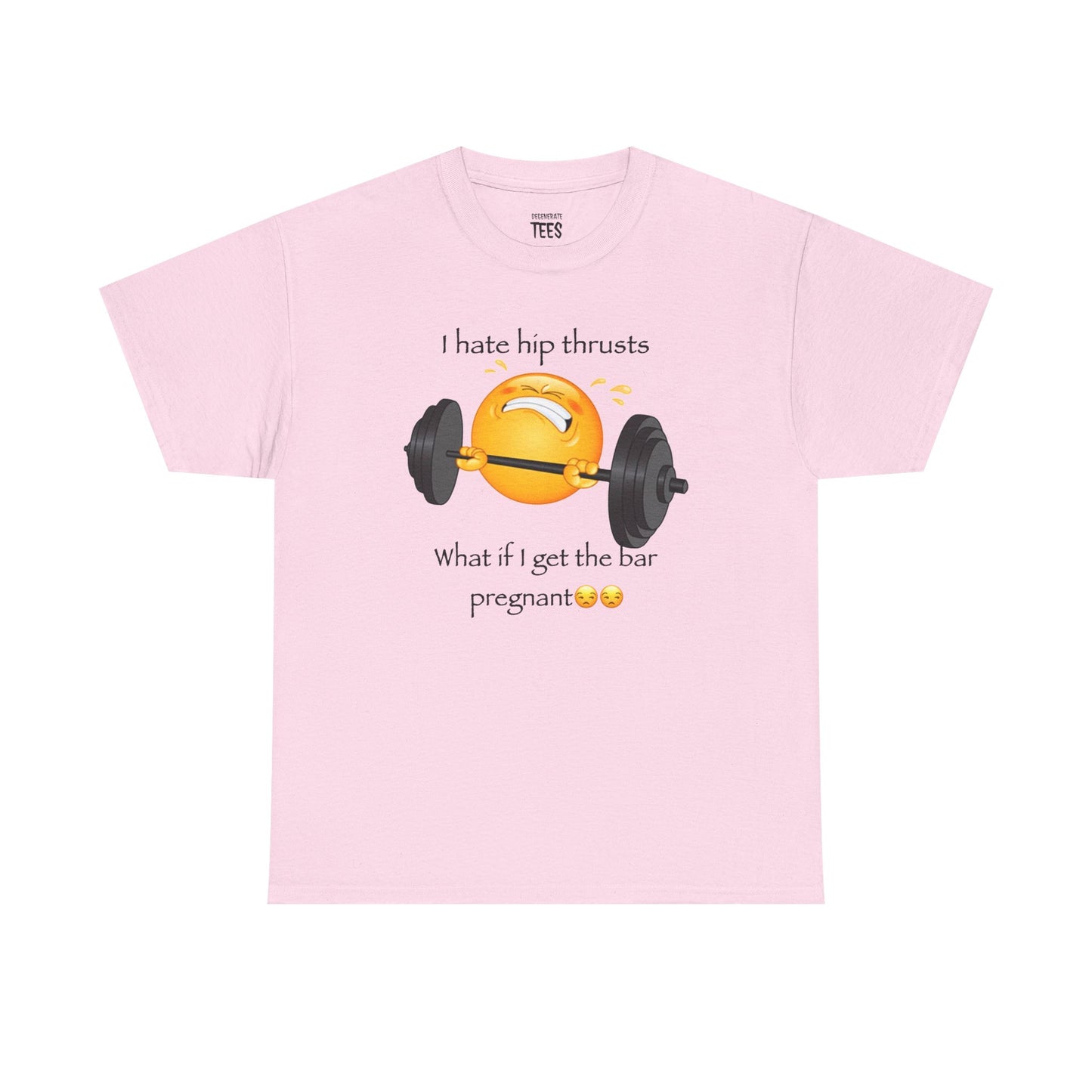 I HATE HIP THRUSTS SHIRT