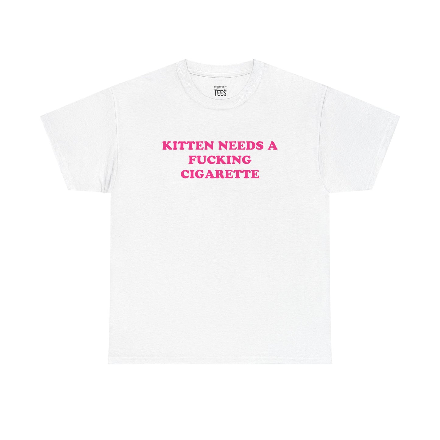 KITTEN NEEDS A CIGARETTE SHIRT