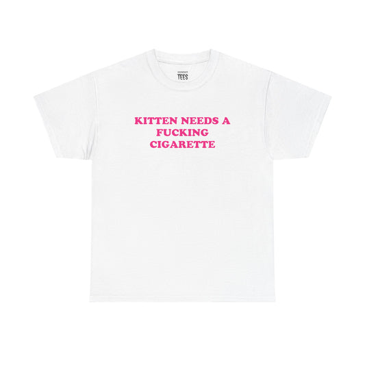 KITTEN NEEDS A CIGARETTE SHIRT