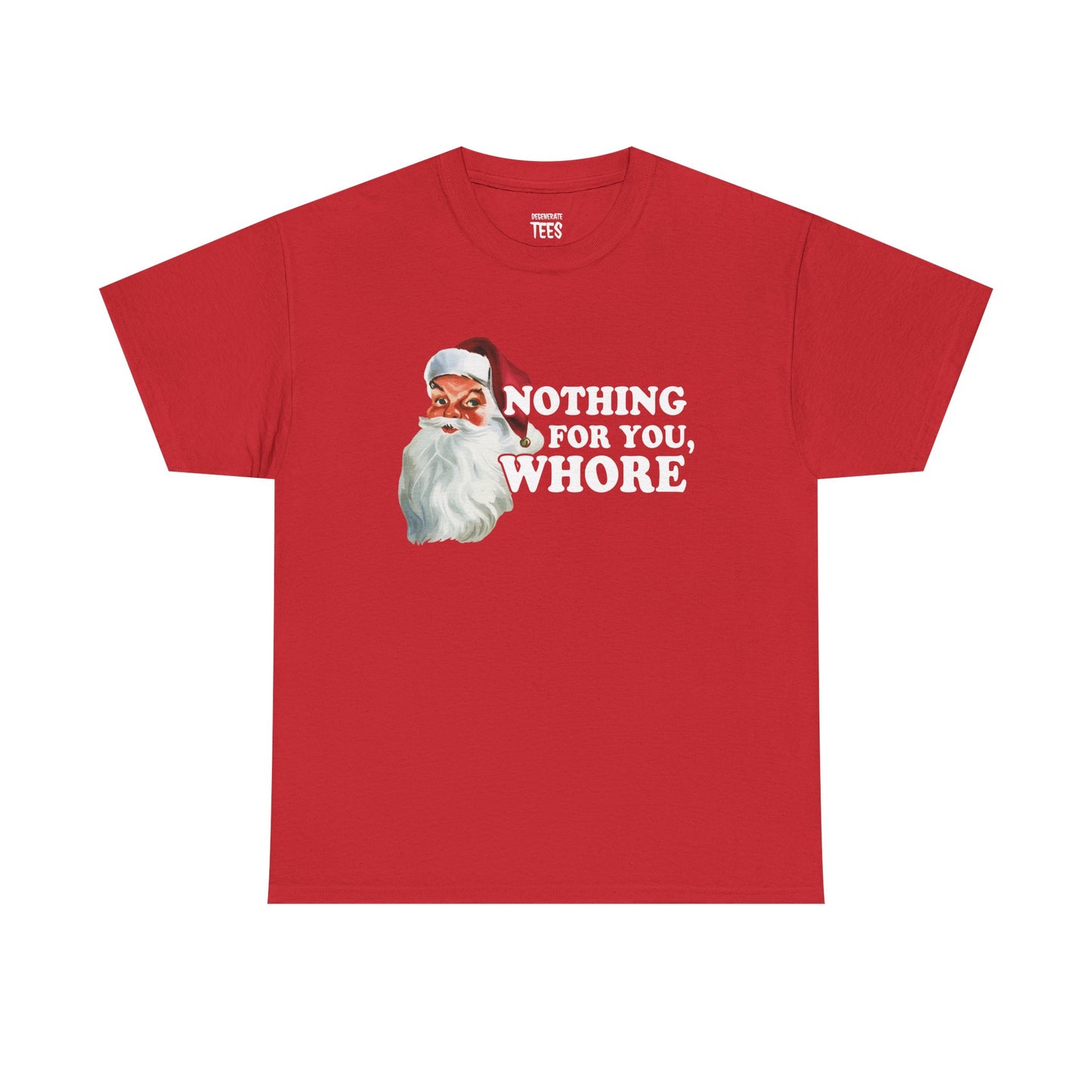 NOTHING FOR YOU WHORE SHIRT